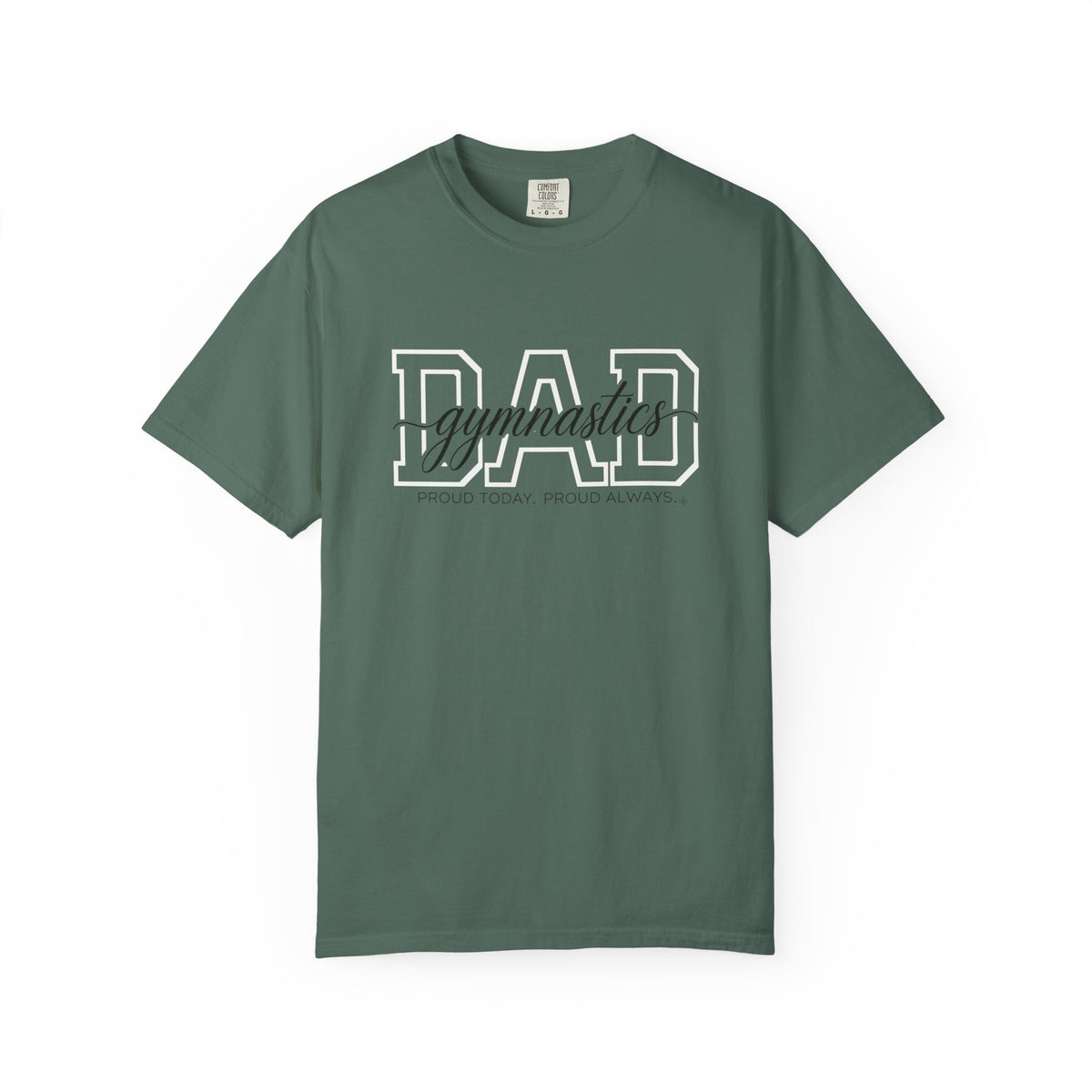 Gymnastics Dad Shirt - Proud Today. Proud Always. | Choose Your Team Shirt Color | Comfort Colors Tee
