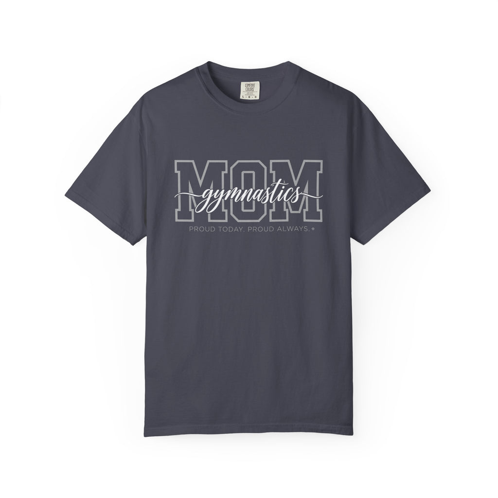 Gymnastics Mom Shirt - Proud Today. Proud Always. | Choose Your Team Shirt Color | Comfort Colors Tee
