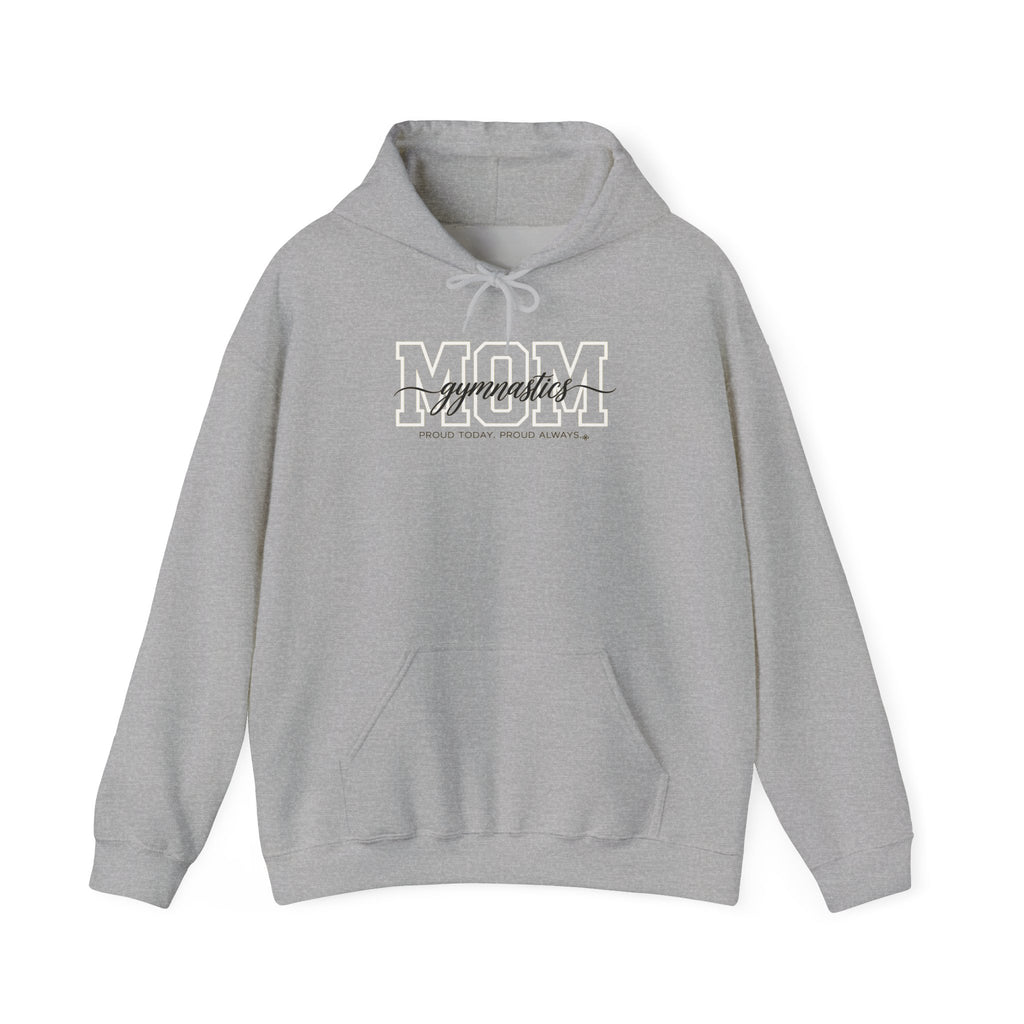 Gymnastics Mom Hoodie - Proud Today. Proud Always. | Choose Your Team Color | Gildan Hoodie