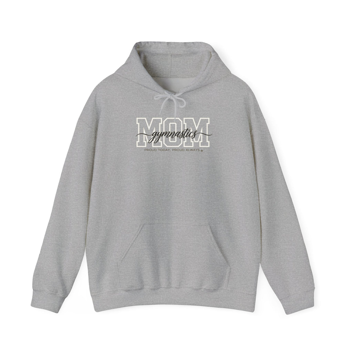 Gymnastics Mom Hoodie - Proud Today. Proud Always. | Choose Your Team Color | Gildan Hoodie
