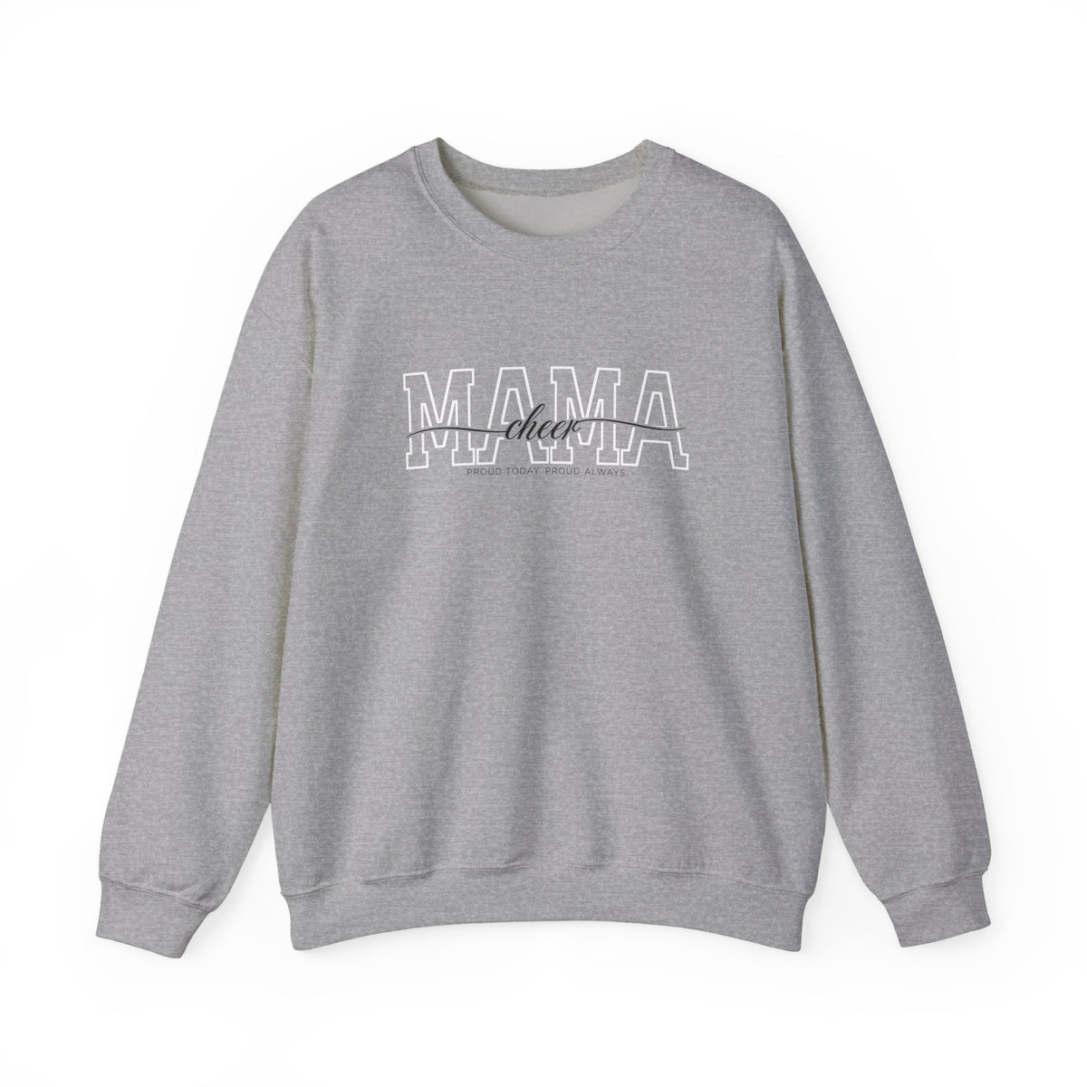 Cheer Mama Sweatshirt - Proud Today. Proud Always. | Choose Your Team Color | Gildan Crewneck