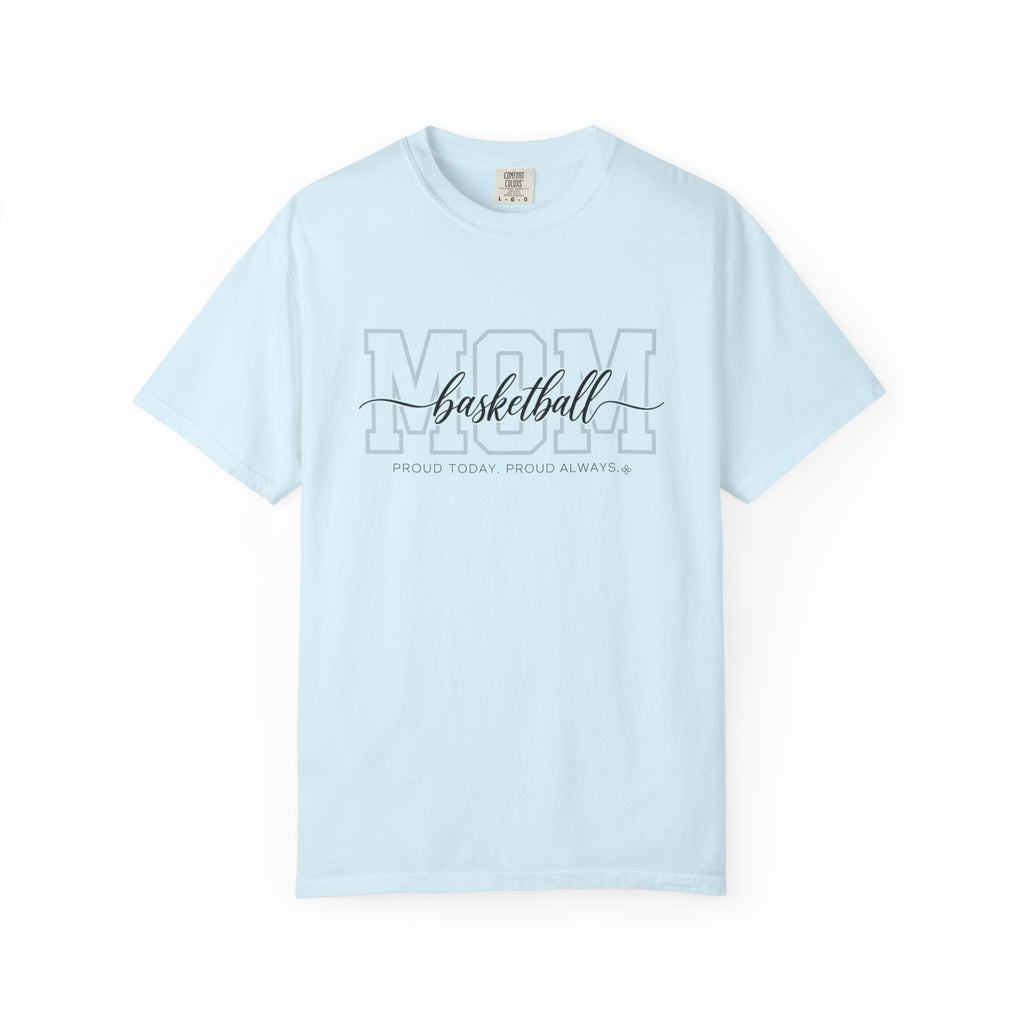 Basketball Mom Shirt - Proud Today. Proud Always. | Choose Your Team Shirt Color | Comfort Colors Tee