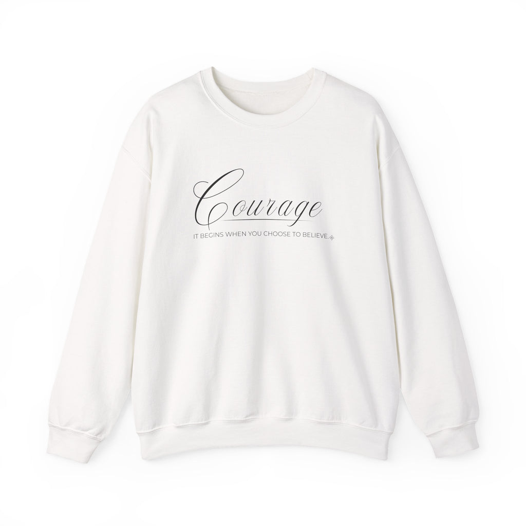Courage Sweatshirt | It Begins When You Choose To Believe | Faith Crewneck