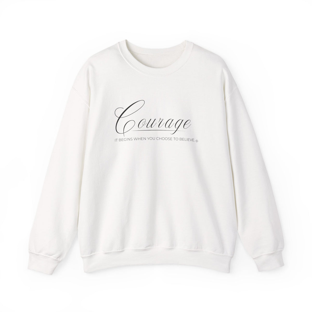 Courage Sweatshirt | It Begins When You Choose To Believe | Faith Crewneck
