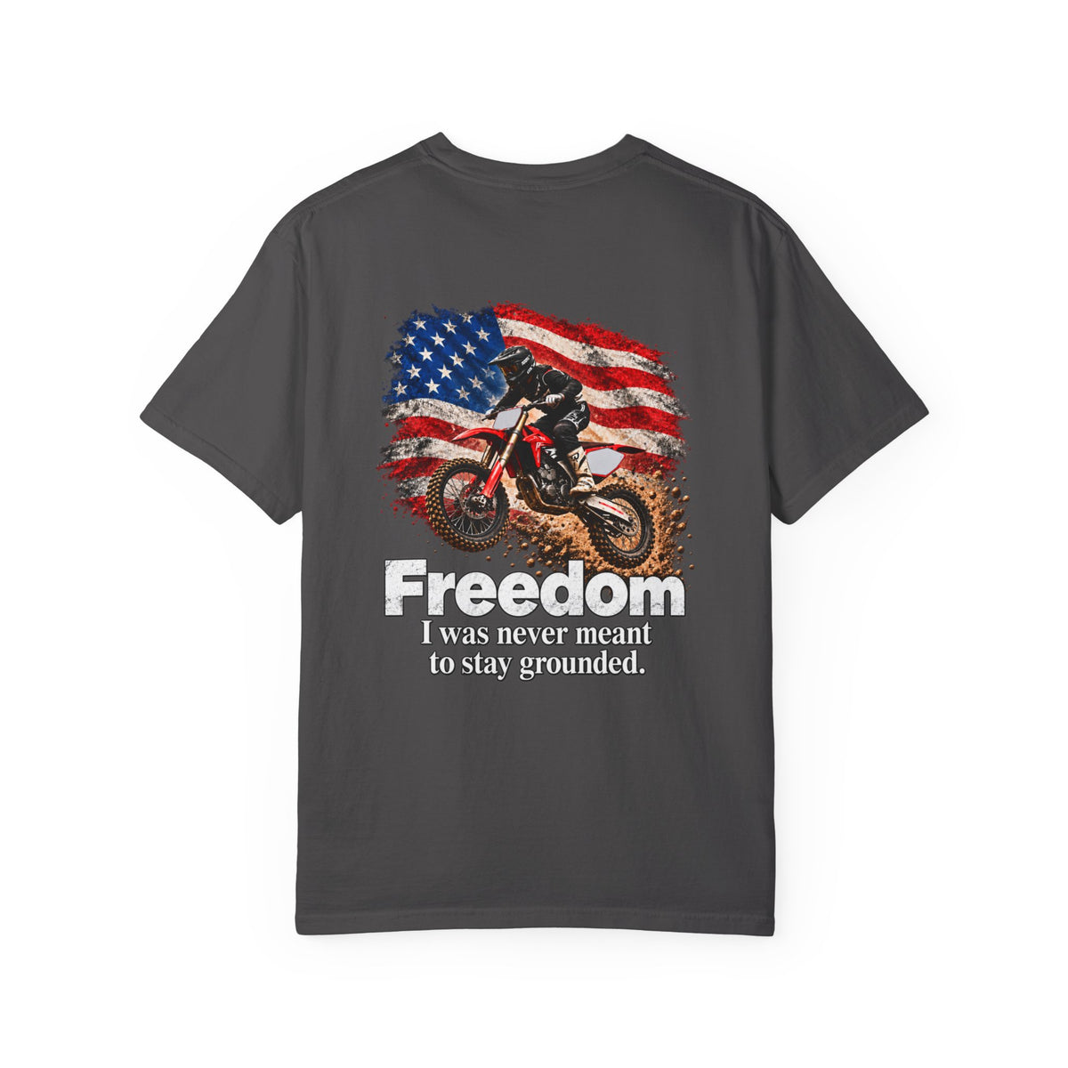 Freedom - I Was Never Meant to Stay Grounded | Motocross Dirt Bike Tee | Front Logo and Back Print