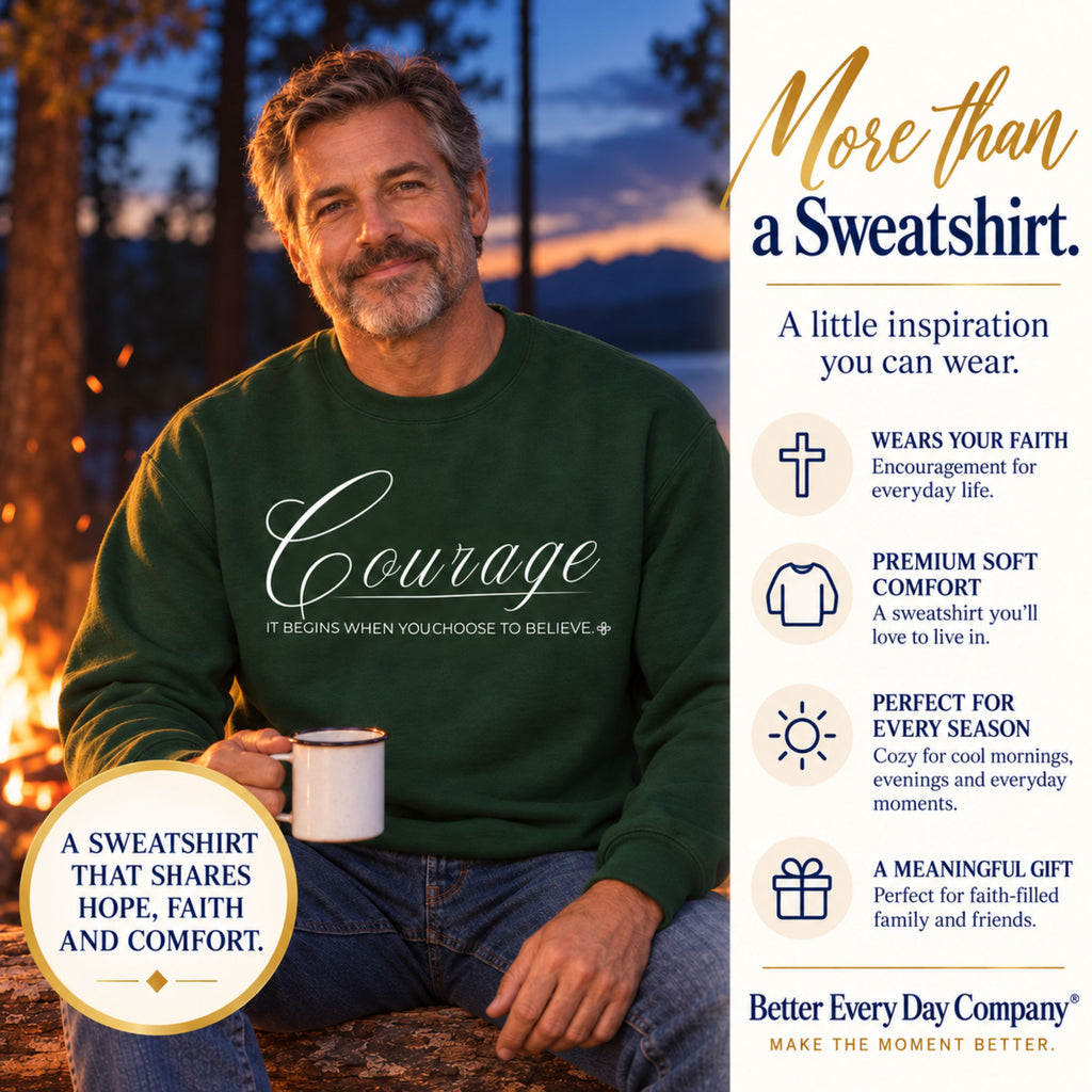 Courage Sweatshirt | It Begins When You Choose To Believe | Faith Crewneck