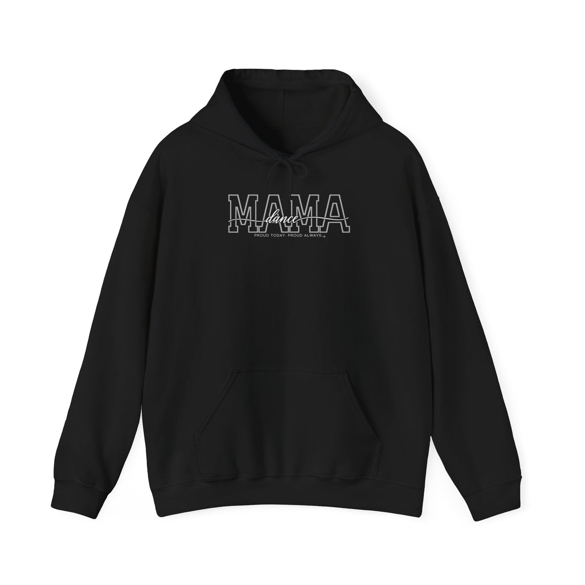 Dance Mama Hoodie - Proud Today. Proud Always. | Choose Your Team Color | Gildan Hoodie