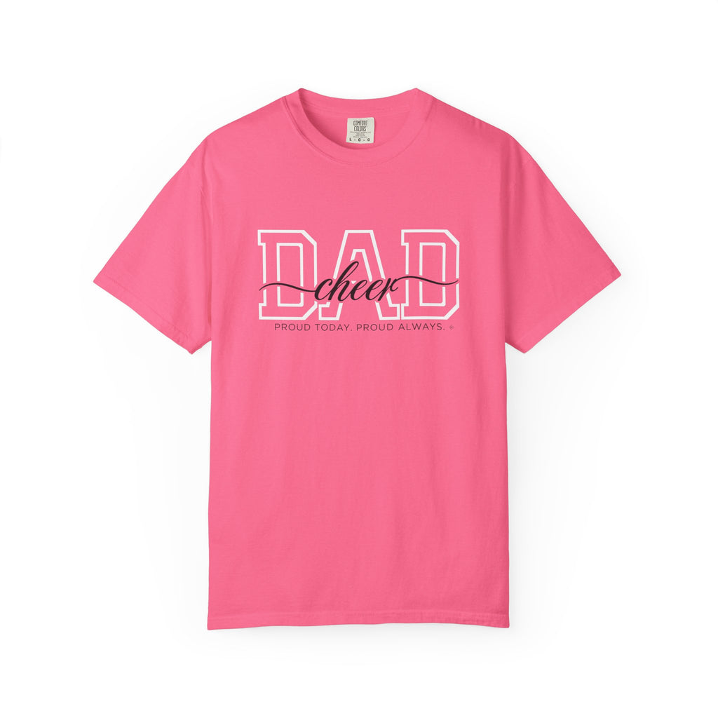 Cheer Dad Shirt - Proud Today. Proud Always. | Choose Your Team Shirt Color | Comfort Colors Tee
