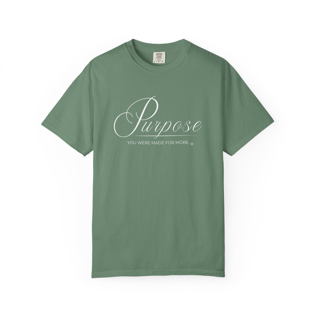 Purpose T-Shirt | You Were Made For More | Comfort Colors Faith Tee