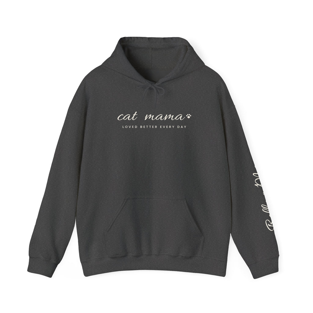 Personalized Cat Mama Hoodie - Loved Better Every Day | Pet Names on Sleeve | Choose Your Style | Custom Cat Mom Gift | Gildan Hoodie
