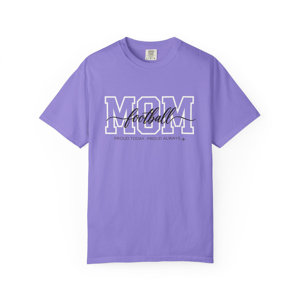 Football Mom Shirt - Proud Today. Proud Always. | Choose Your Team Shirt Color | Comfort Colors Tee
