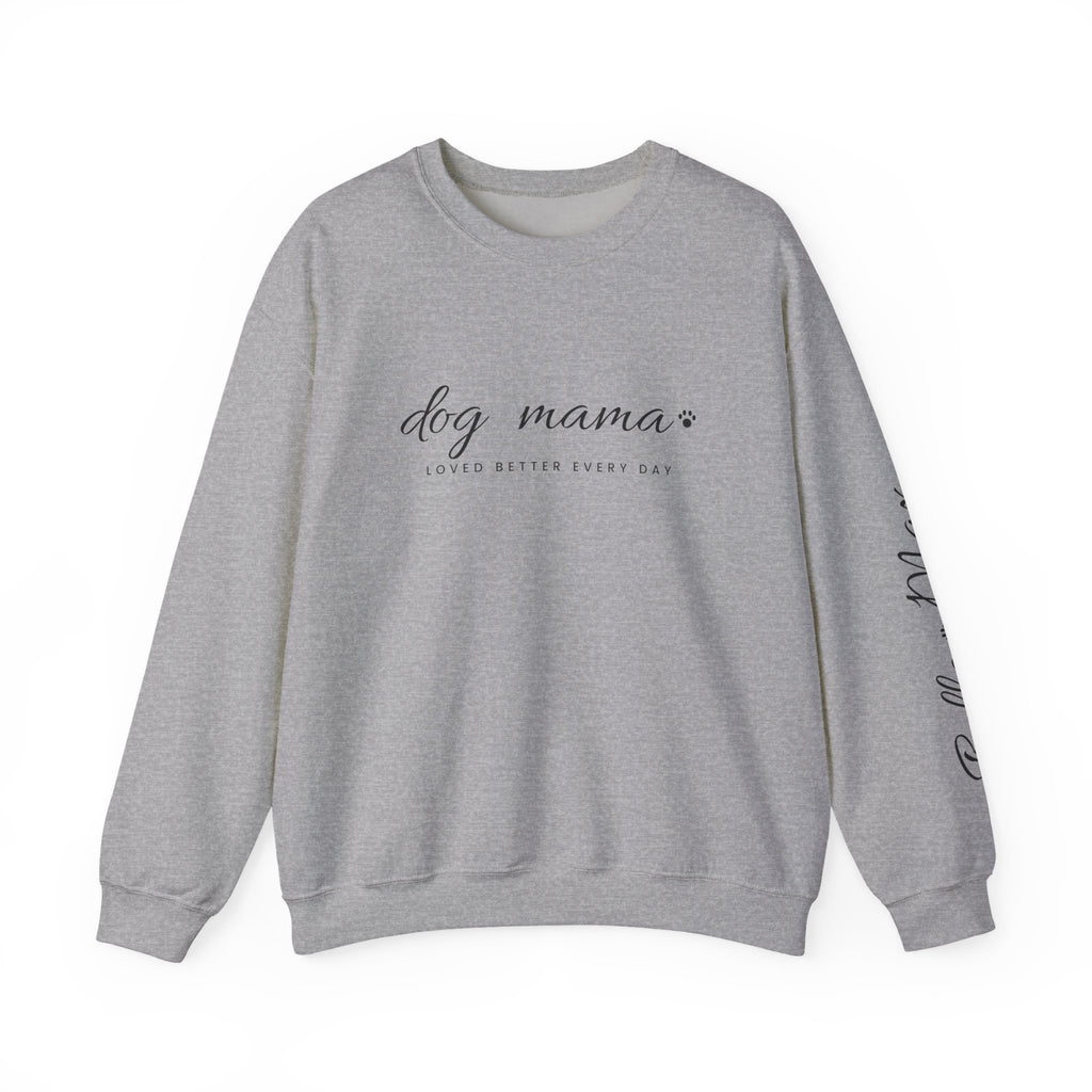 Personalized Dog Mama Sweatshirt - Loved Better Every Day | Pet Names on Sleeve | Choose Your Style | Custom Dog Mom Gift | Gildan Sweatshirt