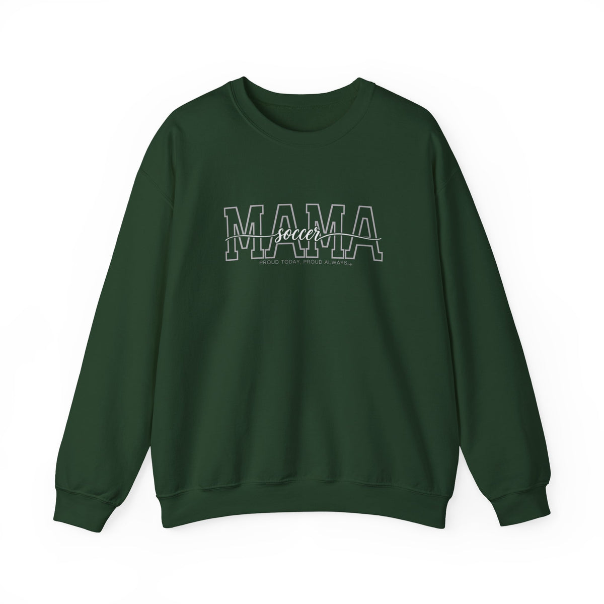 Soccer Mama Sweatshirt - Proud Today. Proud Always. | Choose Your Team Color | Gildan Crewneck