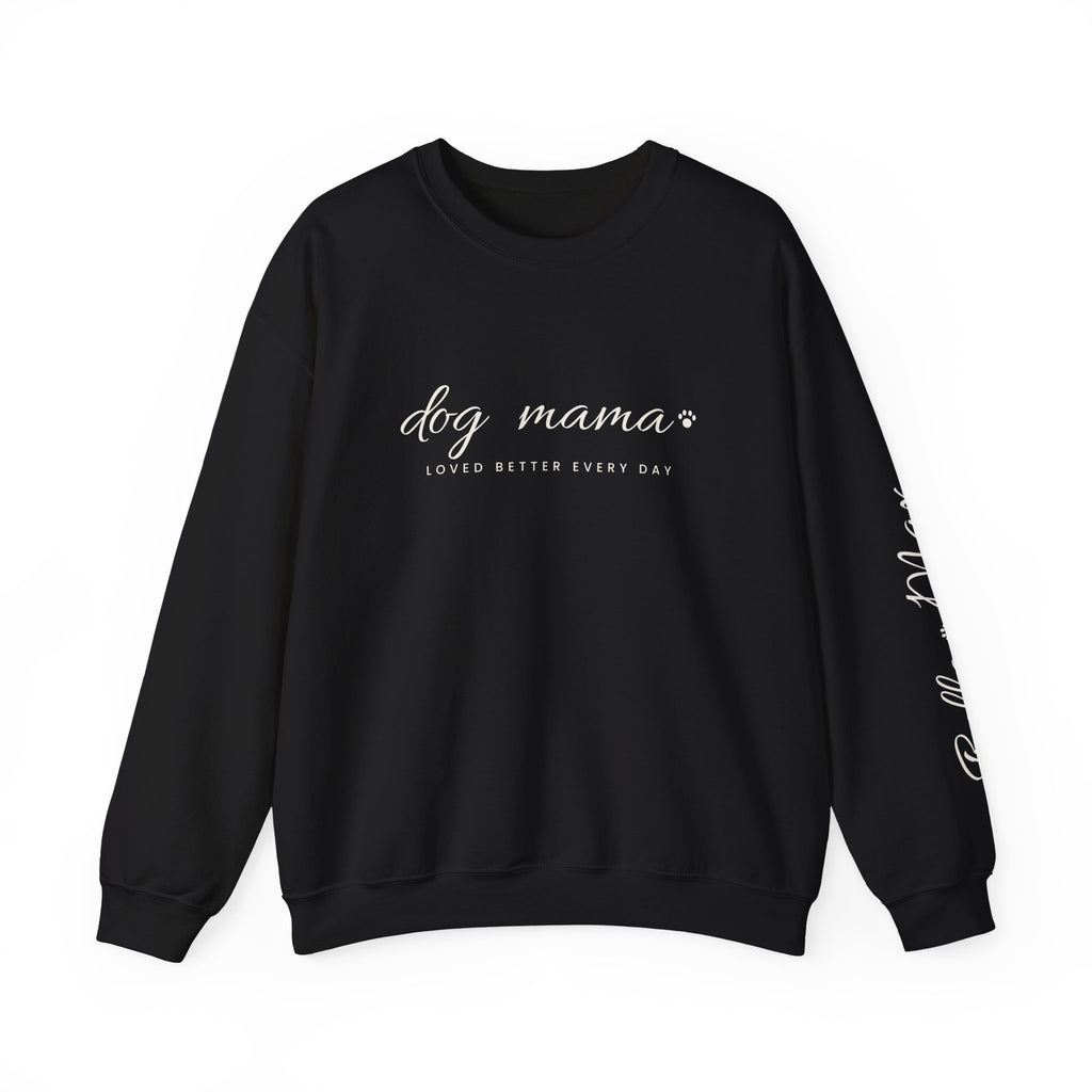 Personalized Dog Mama Sweatshirt - Loved Better Every Day | Pet Names on Sleeve | Choose Your Style | Custom Dog Mom Gift | Gildan Sweatshirt