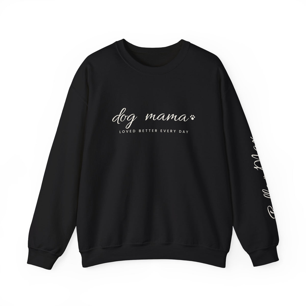 Personalized Dog Mama Sweatshirt - Loved Better Every Day | Pet Names on Sleeve | Choose Your Style | Custom Dog Mom Gift | Gildan Sweatshirt