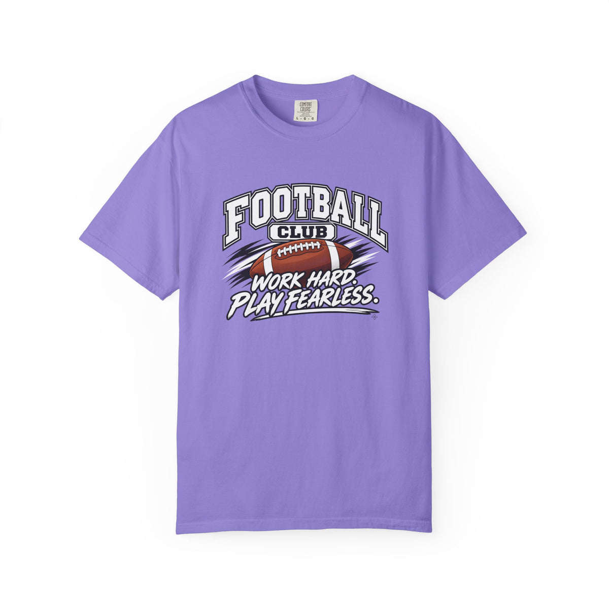 Football Club T-Shirt | Work Hard, Play Fearless | Football Comfort Colors Tee