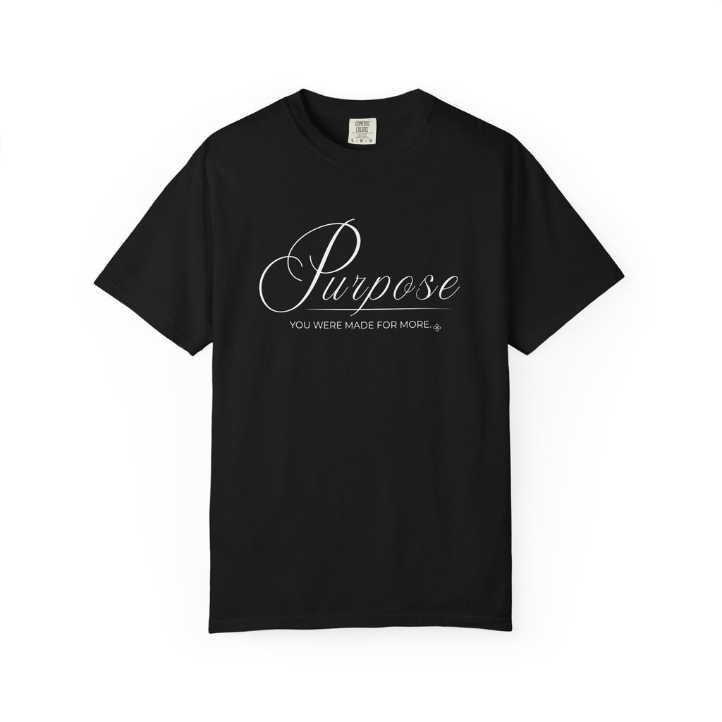 Purpose T-Shirt | You Were Made For More | Comfort Colors Faith Tee