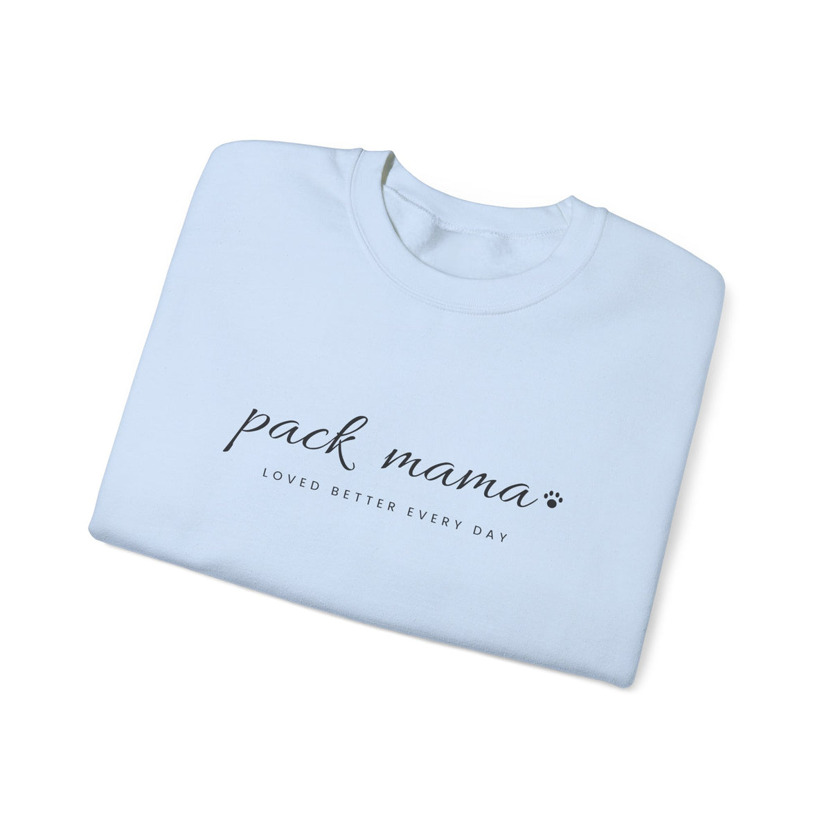 Personalized Pack Mama Sweatshirt - Loved Better Every Day | Pet Names on Sleeve | Choose Your Style | Custom Pet Mom Gift | Gildan Sweatshirt