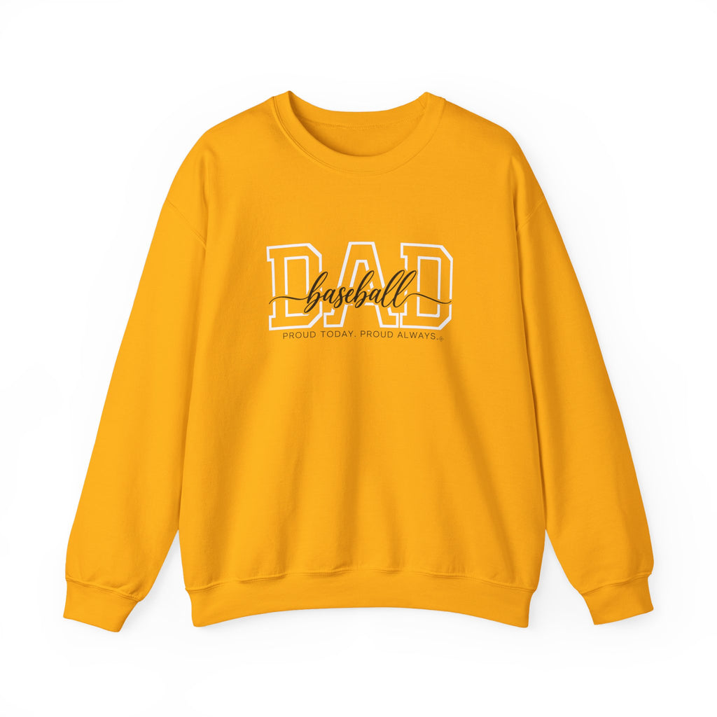 Baseball Dad Sweatshirt - Proud Today. Proud Always. | Choose Your Team Color | Gildan Crewneck