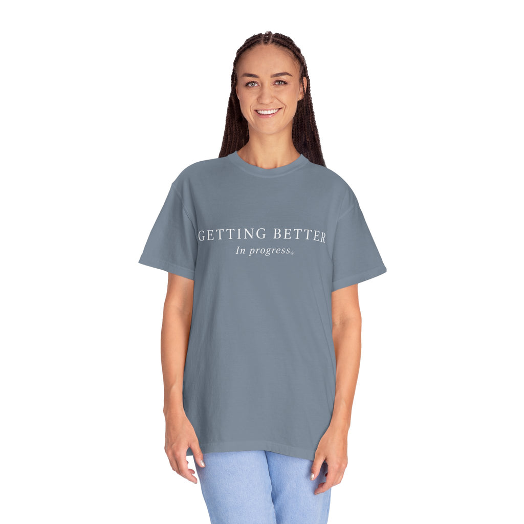 Getting Better, In Progress - Women's Comfort Colors Motivational T-Shirt