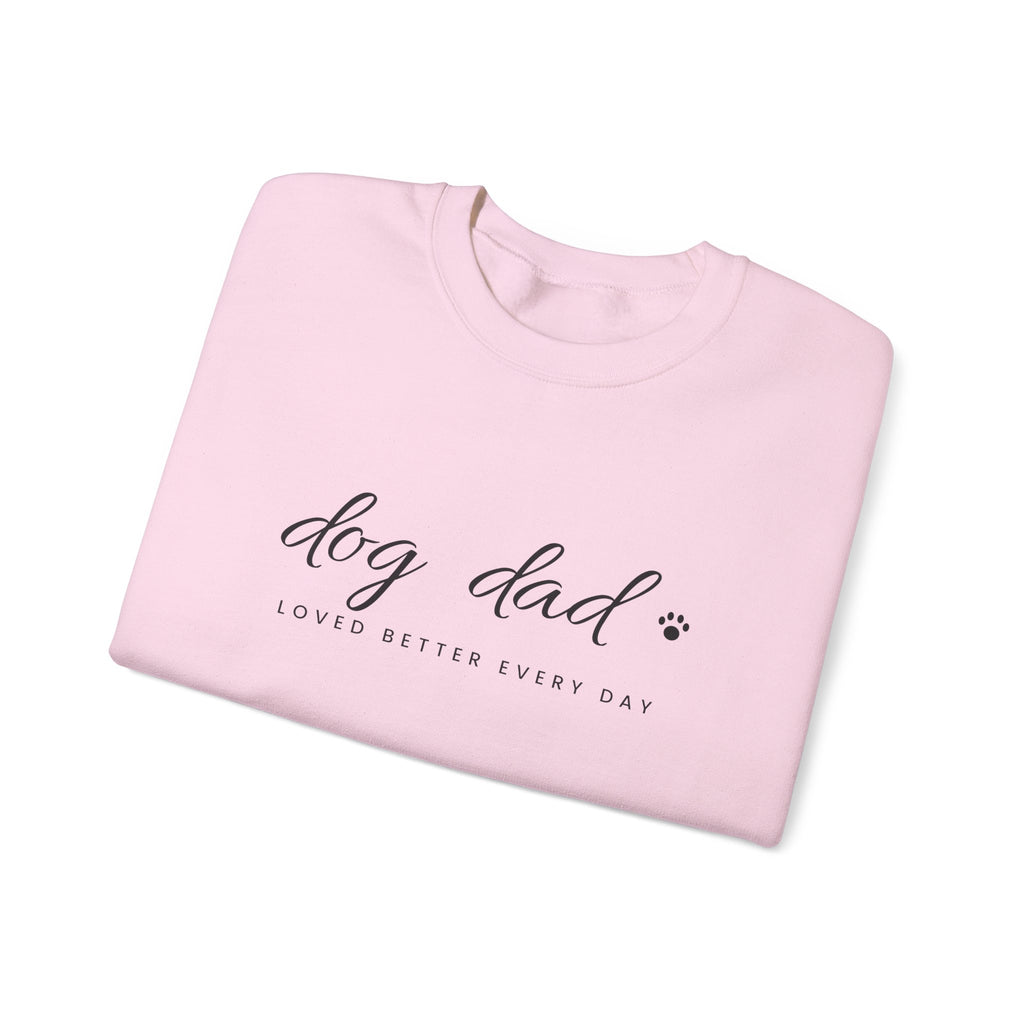 Personalized Dog Dad Sweatshirt - Loved Better Every Day | Pet Names on Sleeve | Choose Your Style | Custom Dog Dad Gift | Gildan Sweatshirt