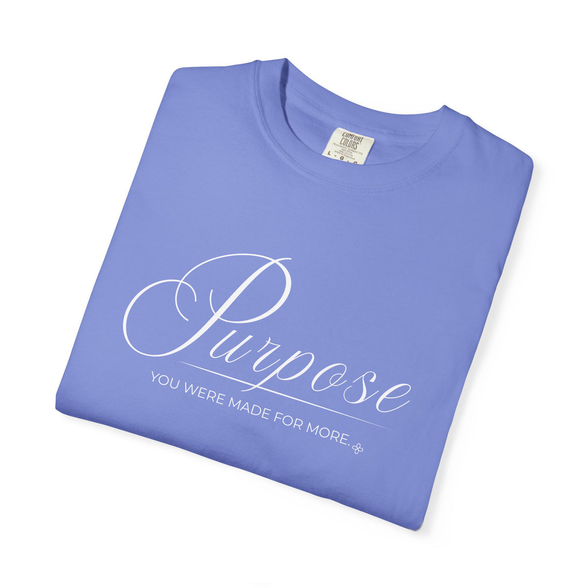 Purpose T-Shirt | You Were Made For More | Comfort Colors Faith Tee