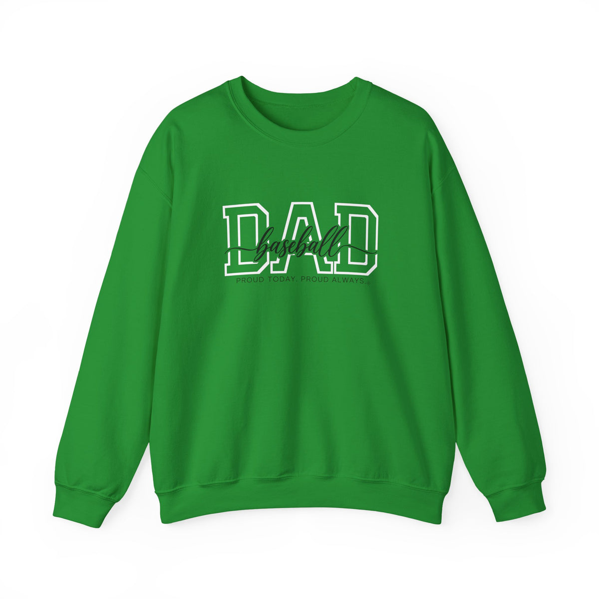 Baseball Dad Sweatshirt - Proud Today. Proud Always. | Choose Your Team Color | Gildan Crewneck