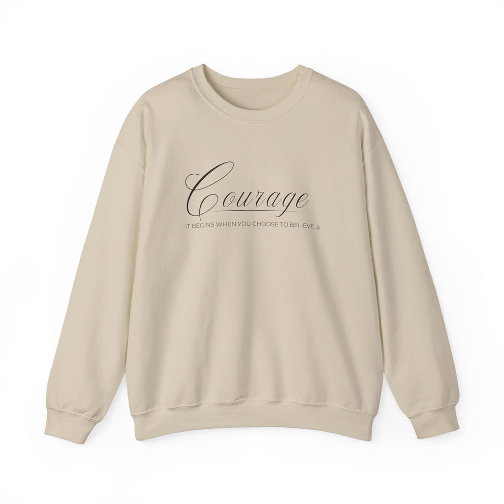 Courage Sweatshirt | It Begins When You Choose To Believe | Faith Crewneck