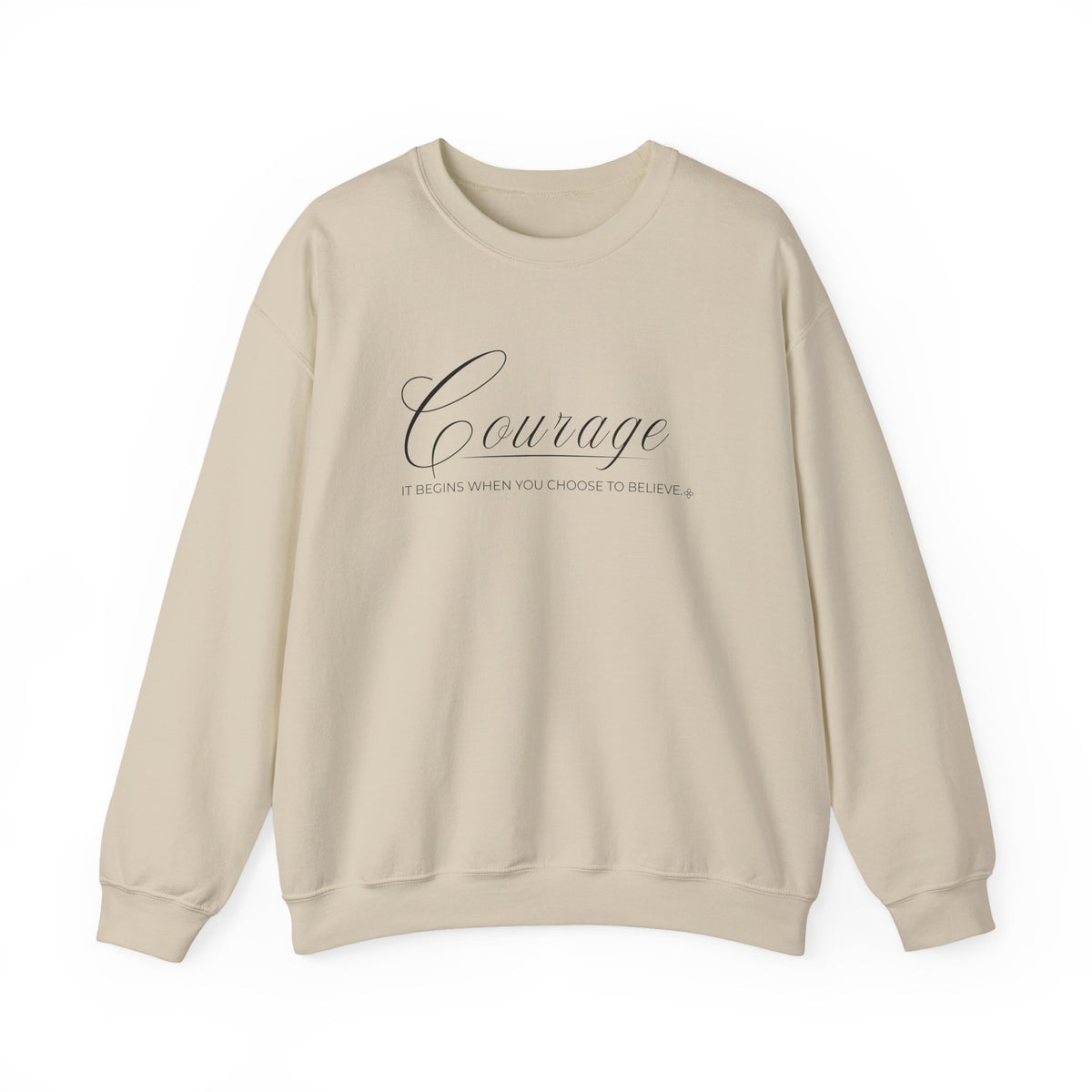 Courage Sweatshirt | It Begins When You Choose To Believe | Faith Crewneck
