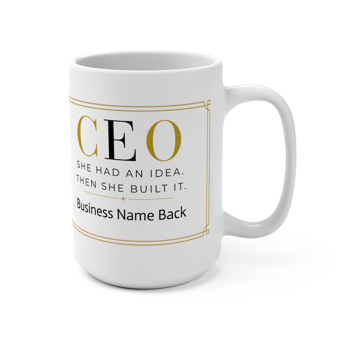 Personalized CEO Mug, Female Entrepreneur Gift, Custom Business Owner 15 oz Coffee Mug - She Had An Idea.  Then She Built It.