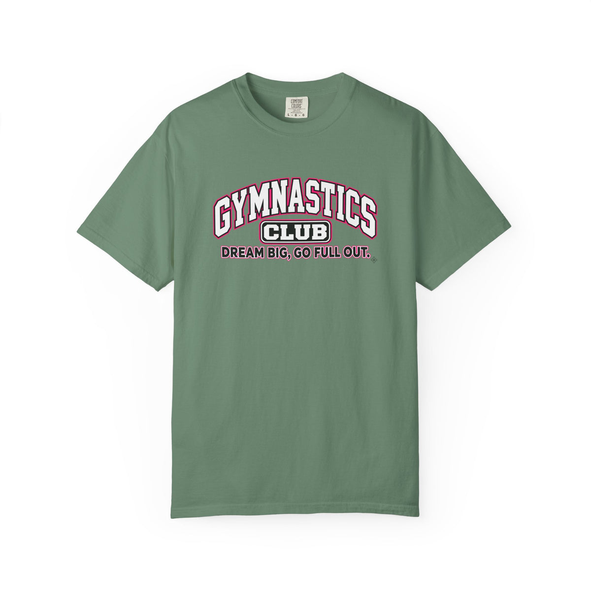 Gymnastics Club T-Shirt | Dream Big, Go Full Out | Gymnastics Comfort Colors Tee