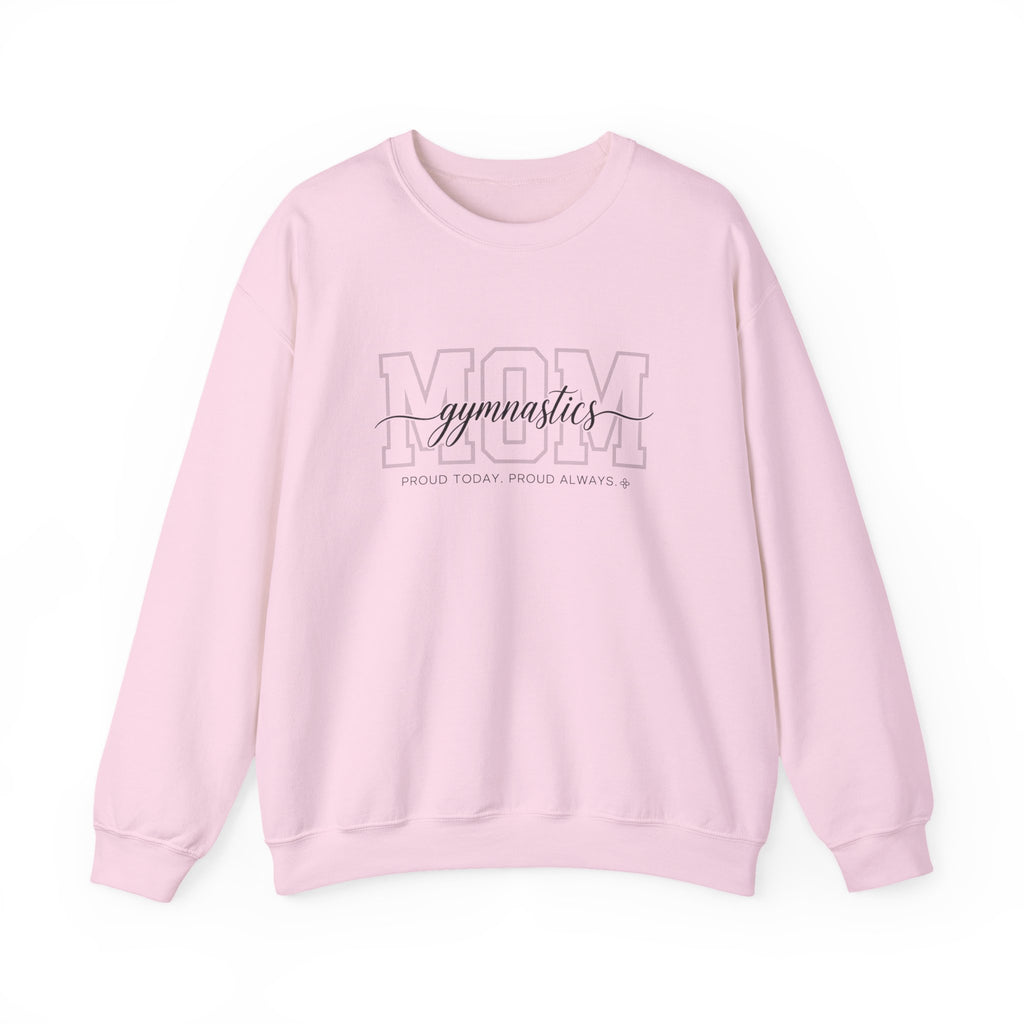 Gymnastics Mom Sweatshirt - Proud Today. Proud Always. | Choose Your Team Color | Gildan Crewneck