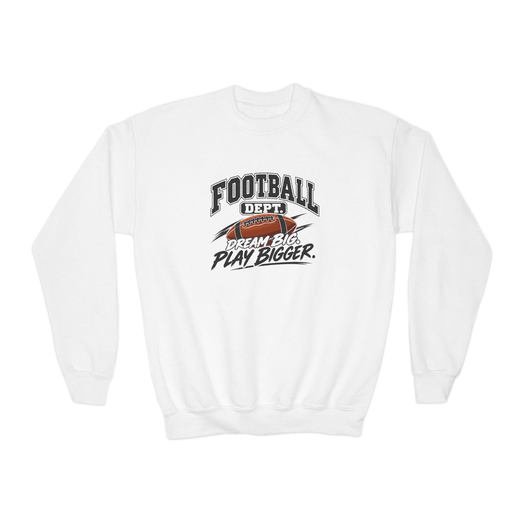 Football Department Youth Sweatshirt | Dream Big, Play Bigger | Kids Football Youth Crewneck