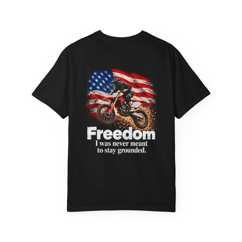 Freedom - I Was Never Meant to Stay Grounded | Motocross Dirt Bike Tee | Front Logo and Back Print