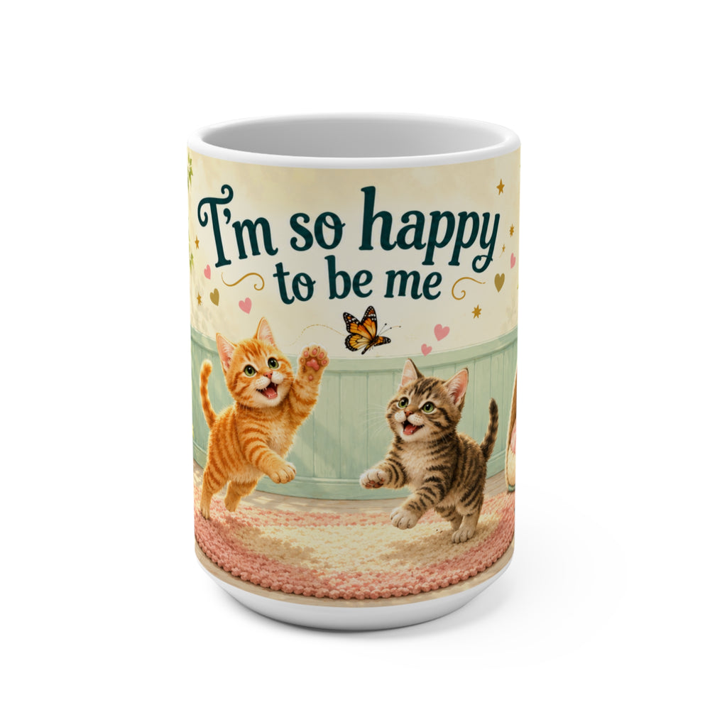 I'm So Happy to Be Me - 15 oz Funny Cat Mug, Coffee Cup