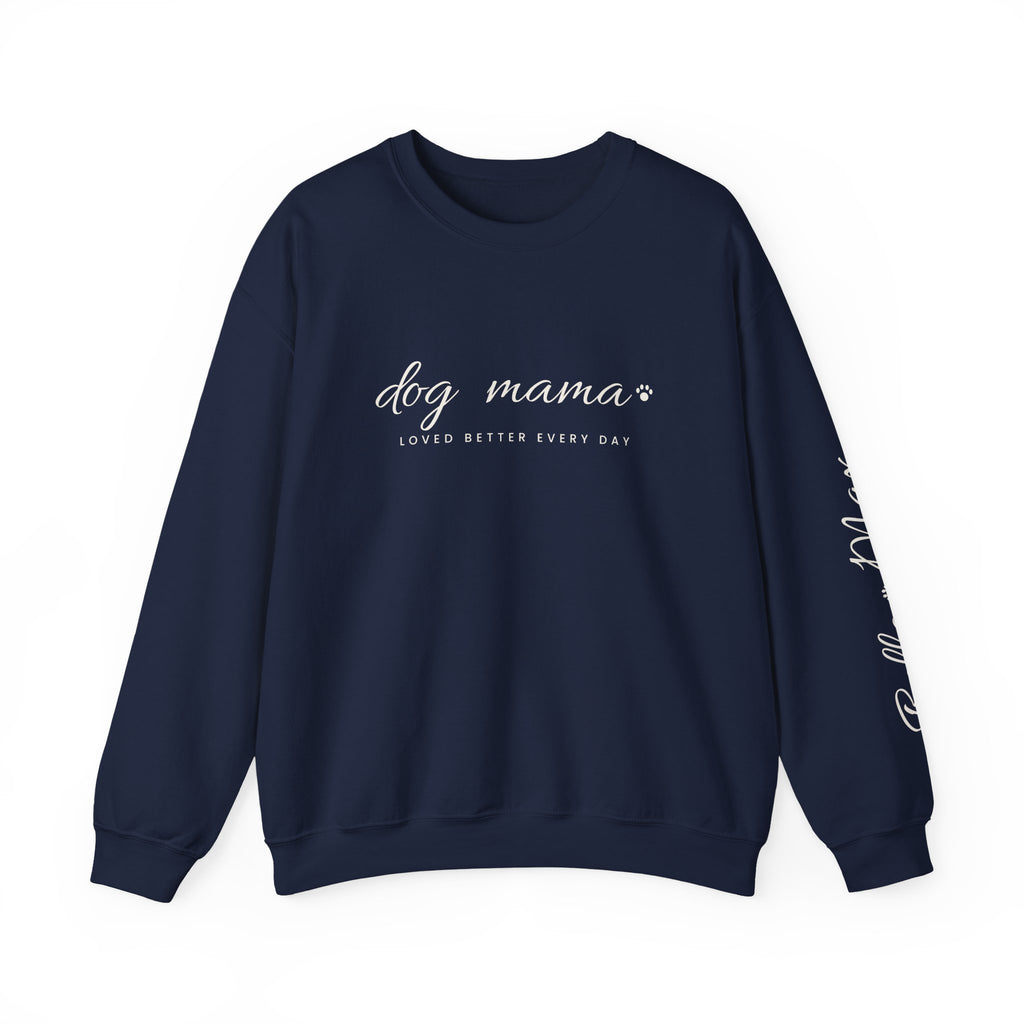Personalized Dog Mama Sweatshirt - Loved Better Every Day | Pet Names on Sleeve | Choose Your Style | Custom Dog Mom Gift | Gildan Sweatshirt