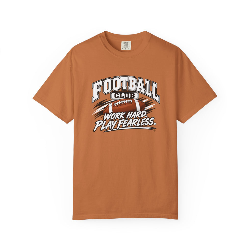 Football Club T-Shirt | Work Hard, Play Fearless | Football Comfort Colors Tee