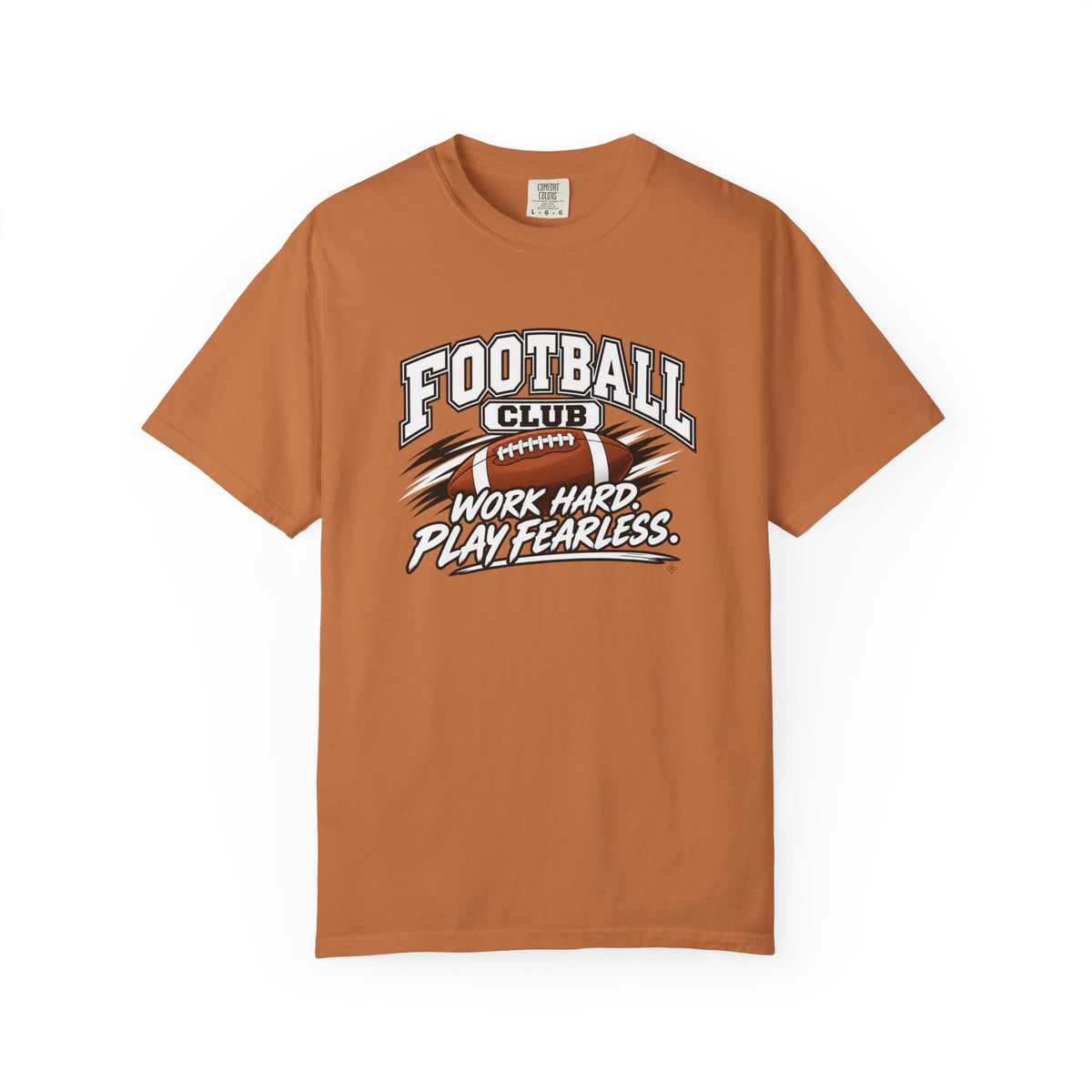 Football Club T-Shirt | Work Hard, Play Fearless | Football Comfort Colors Tee