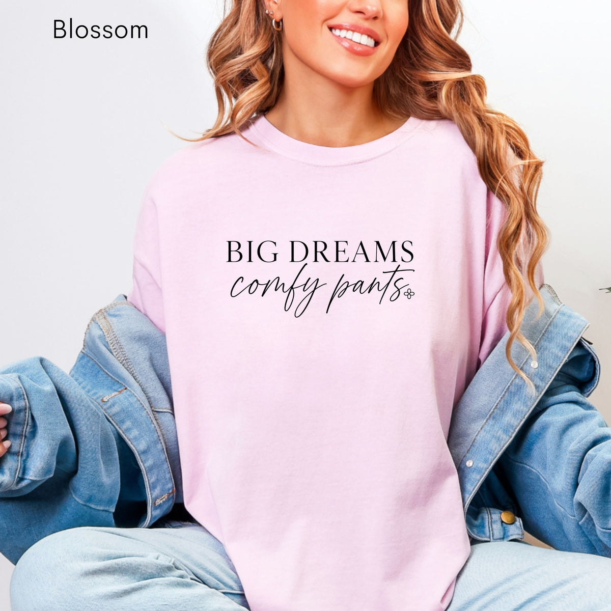 Big Dreams Comfy Pants - Women's Comfort Colors Motivational T-Shirt for Women - Inspirational Tee - Comfort Colors Shirt