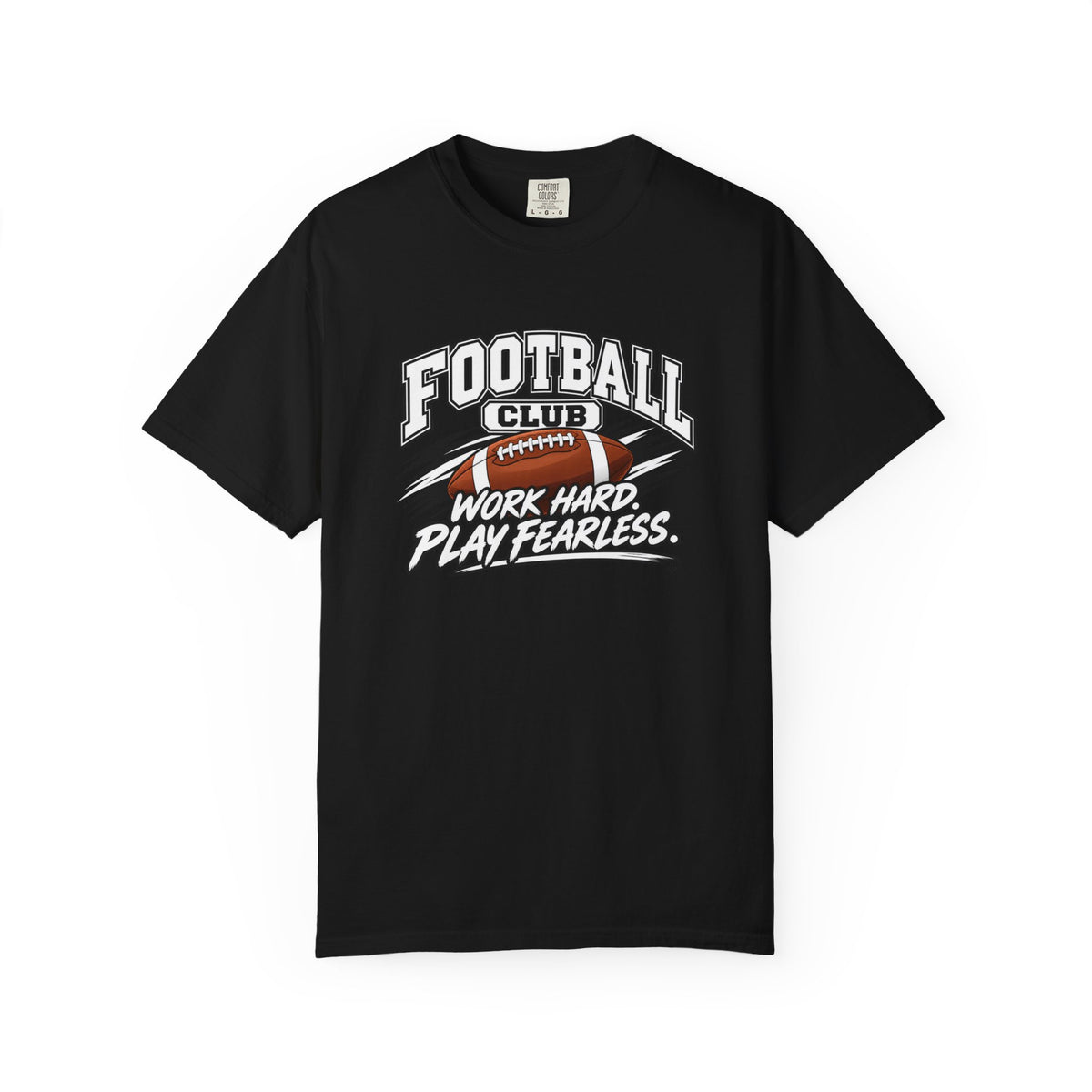 Football Club T-Shirt | Work Hard, Play Fearless | Football Comfort Colors Tee
