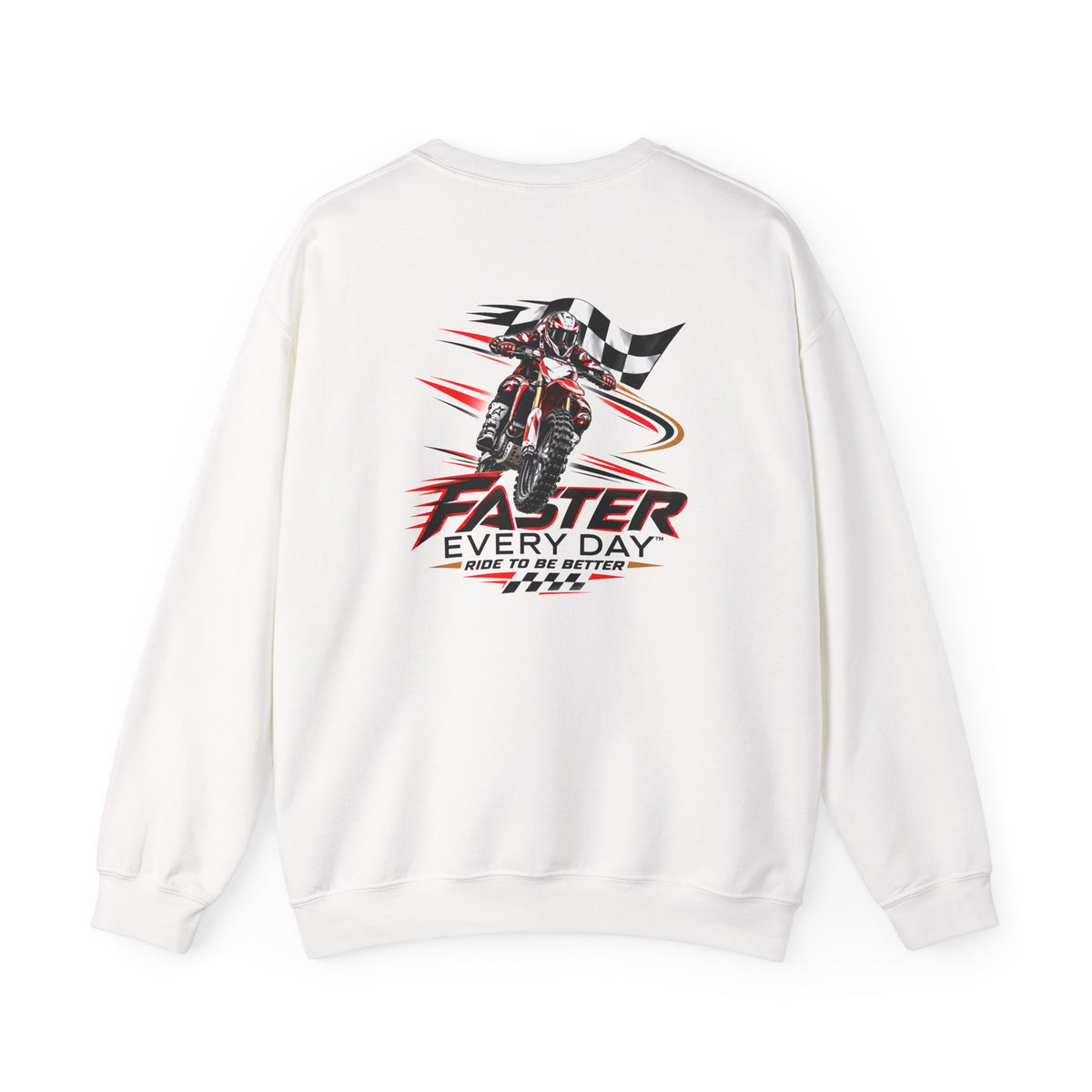 Faster Every Day Ride to Be Better Dirt Bike Sweatshirt | Front Logo and Back Print | Motocross Gildan Crewneck Sweatshirt