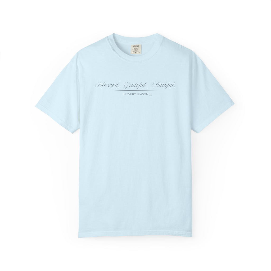 Blessed Grateful Faithful T-Shirt | In Every Season | Comfort Colors Faith Tee