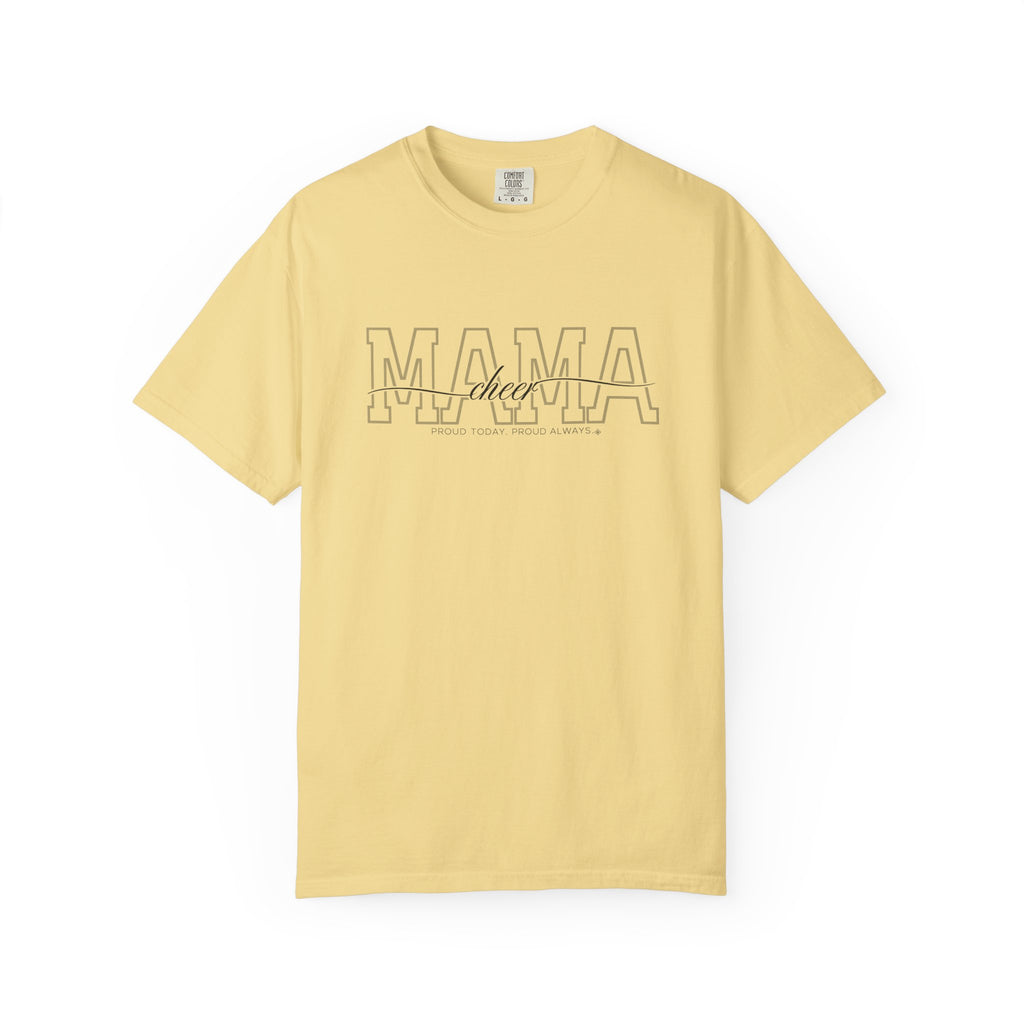 Cheer Mama Shirt - Proud Today. Proud Always. | Choose Your Team Shirt Color | Comfort Colors Tee