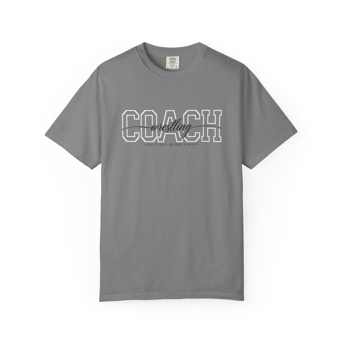 Wrestling Coach Shirt - Lead Today. Inspire Always. | Choose Your Team Shirt Color | Comfort Colors Tee