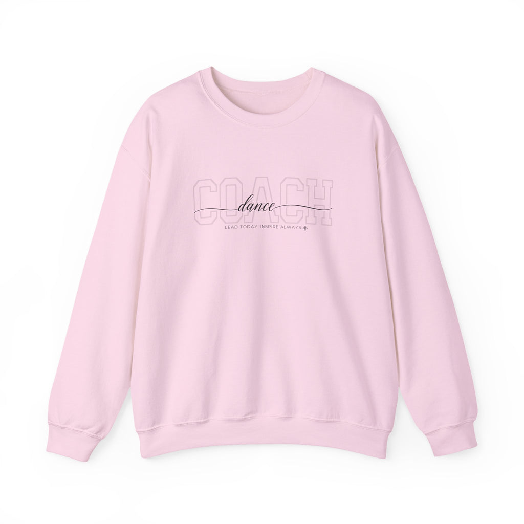 Dance Coach Sweatshirt - Lead Today. Inspire Always. | Choose Your Team Color | Gildan Crewneck