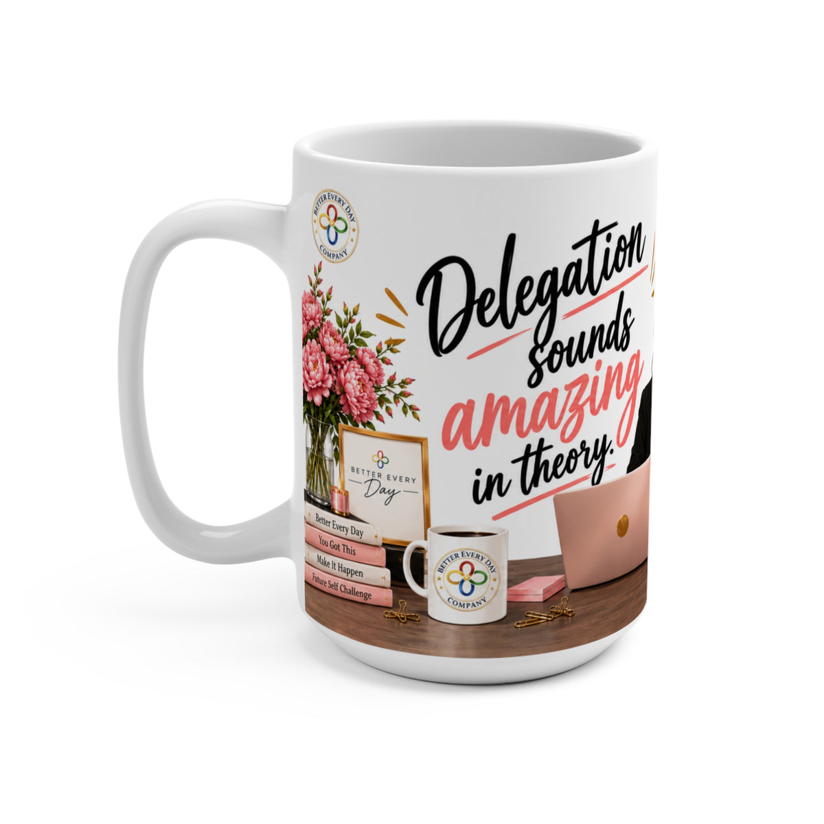 Delegation Sounds Amazing in Theory - 15 oz Women in Business Mug, Coffee Cup, CEO Mug