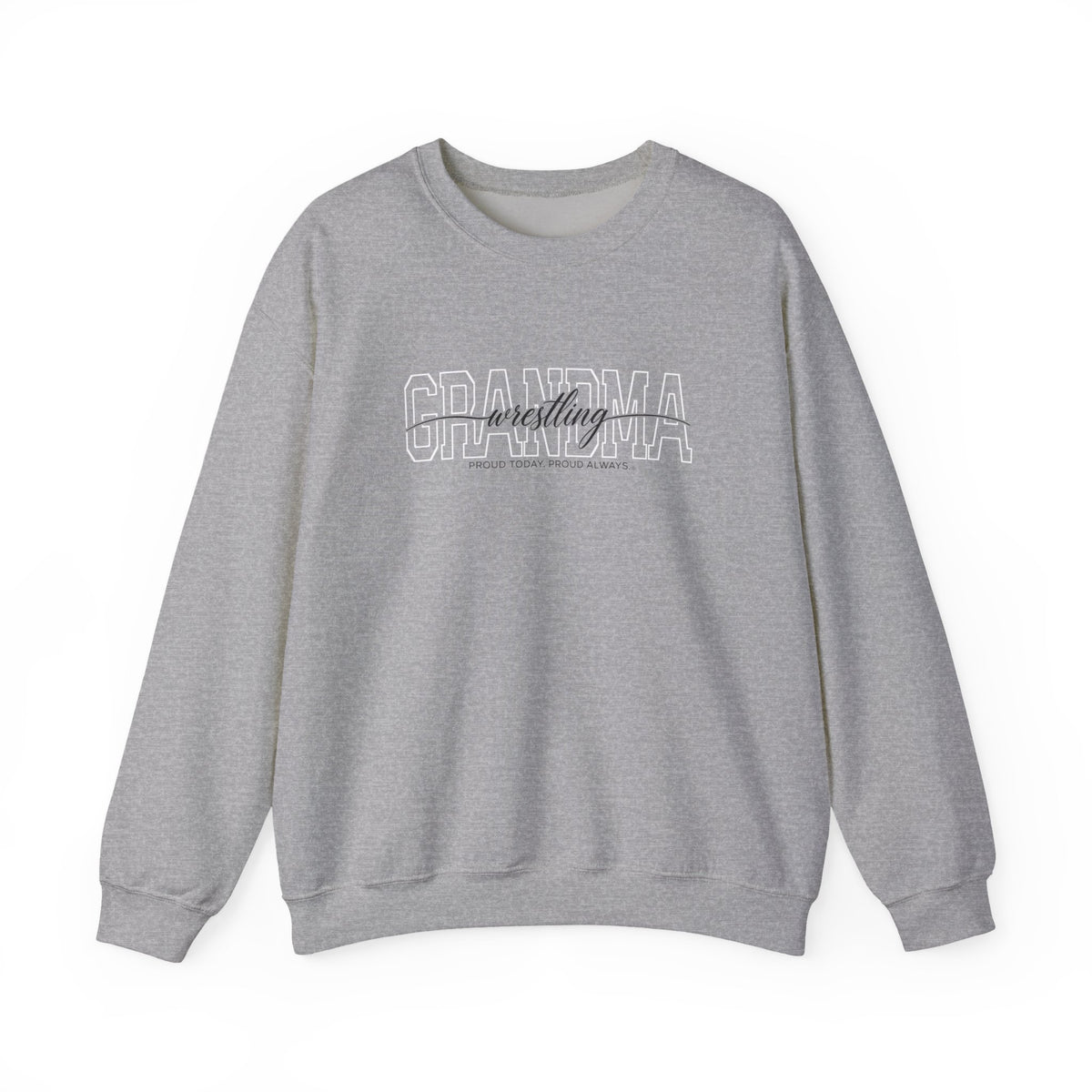 Wrestling Grandma Sweatshirt - Proud Today. Proud Always. | Choose Your Team Color | Gildan Crewneck