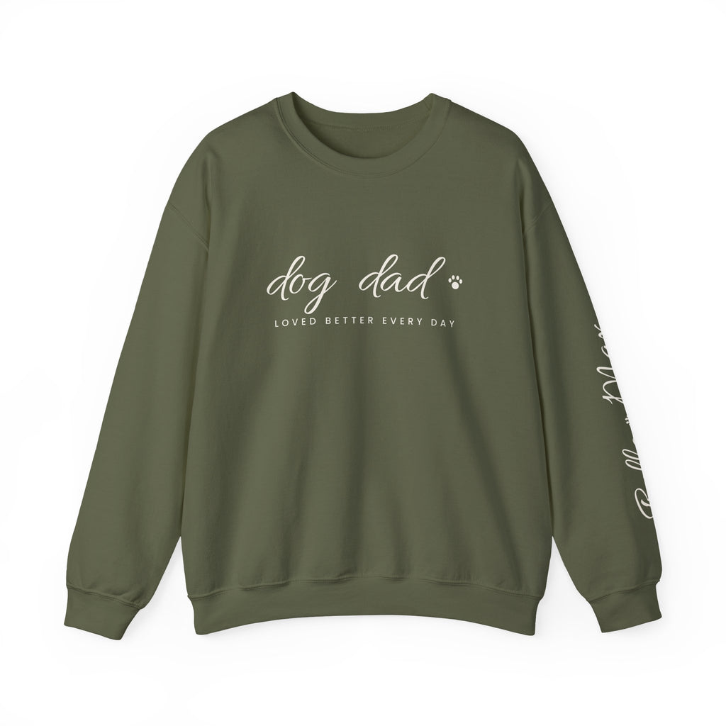 Personalized Dog Dad Sweatshirt - Loved Better Every Day | Pet Names on Sleeve | Choose Your Style | Custom Dog Dad Gift | Gildan Sweatshirt