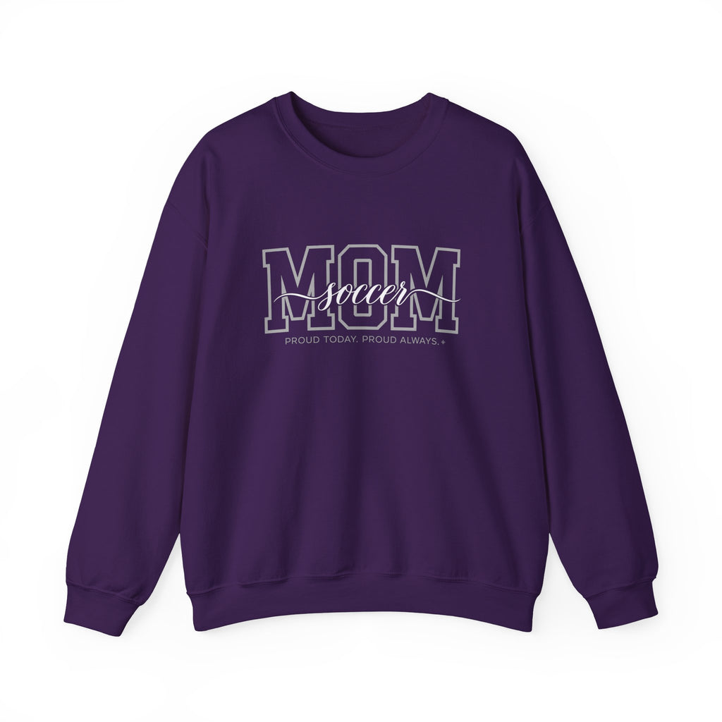 Soccer Mom Sweatshirt - Proud Today. Proud Always. | Choose Your Team Color | Gildan Crewneck