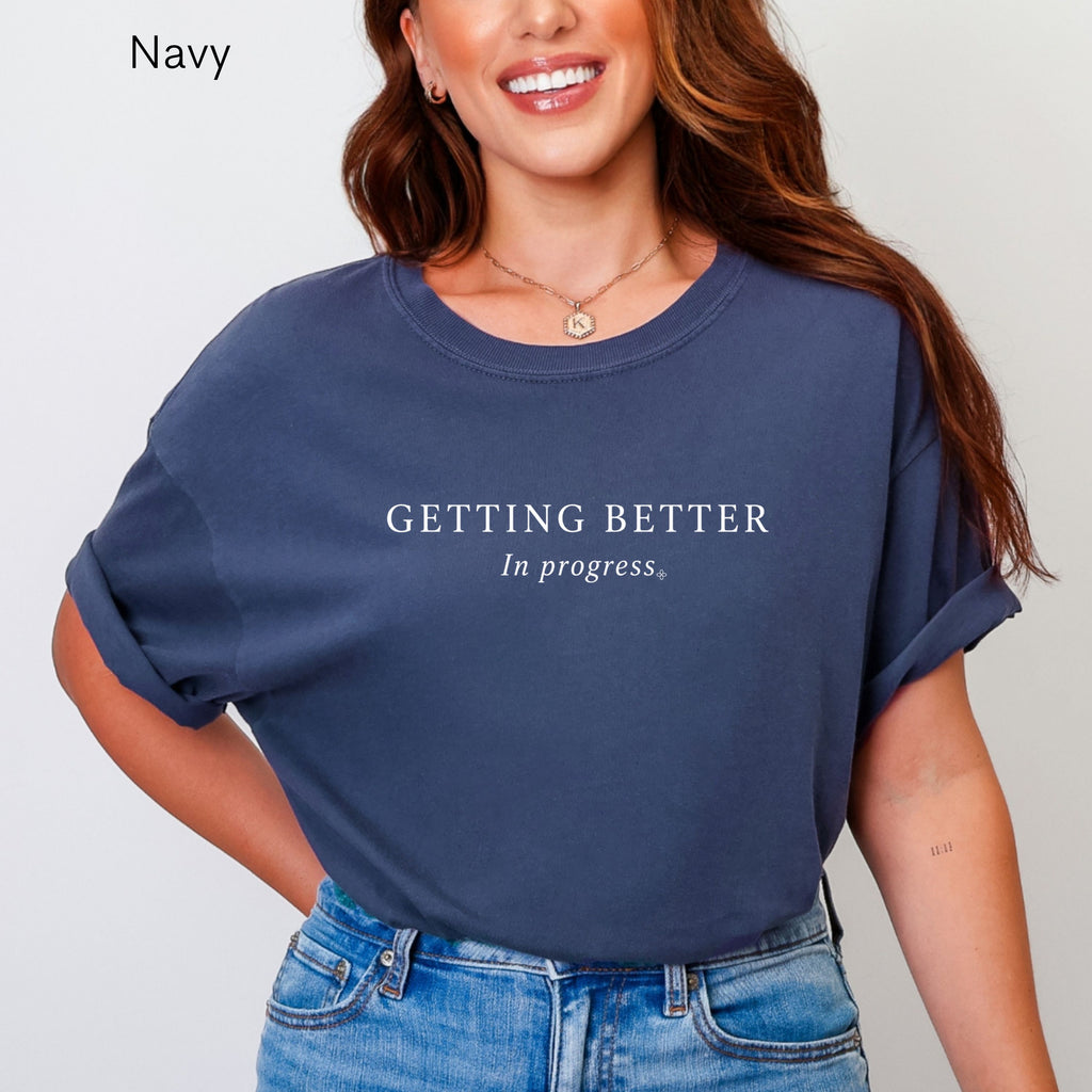 Getting Better, In Progress - Women's Comfort Colors Motivational T-Shirt